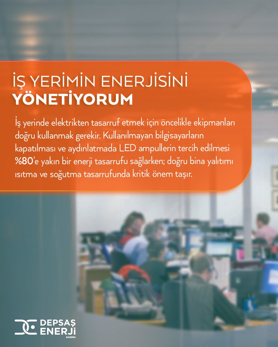 İş yerinizde alacağınız bazı önlemler ve enerji tüketim alışkanlıklarınızdaki küçük değişikliklerle ekonominize çok şey kazandırabilirsiniz. Atacağınız her adımla enerjinizi daha tasarruflu, bilinçli ve ekonomik yönetin; doğaya ve cebinize katkı sağlayın.

#DepsaşEnerji
