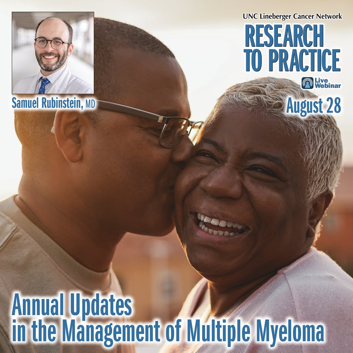 Samuel M. Rubinstein, MD, MSCI, presents on Annual Updates in the Management of Multiple Myeloma from 12:00 – 1:00 on August 28 as part of UNCLCN's Research to Practice webinars.

FREE CE credit: CME – NCPD/CNE – ACPE – ASRT – CTR. Register at learn.unclcn.org/08282024.
