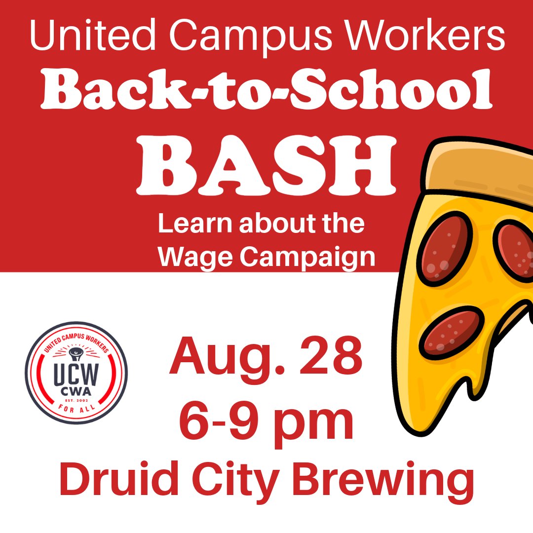 Happy #FirstDayUA!

Join UCW at our Back-to-School Bash on August 28 at Druid City Brewing.
Eat some food, chat with your coworkers, and learn about the wage campaign! All are welcome!