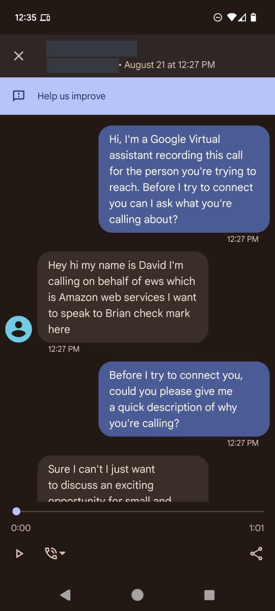 BootOnce's tweet image. AI Talking to AI . . . the world has come to this. Where AWS telemarketing for AI is calling an AI screen caller feature on Google.

This was a true waste of great technology.

I think we all can do better.

We have real techs and real sales people no AI needed.