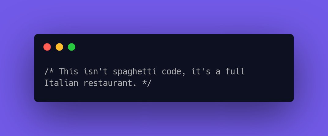 CodeLaughs's tweet image. /* This isn&apos;t spaghetti code, it&apos;s a full Italian restaurant. */ #TechHumour #TechHumor