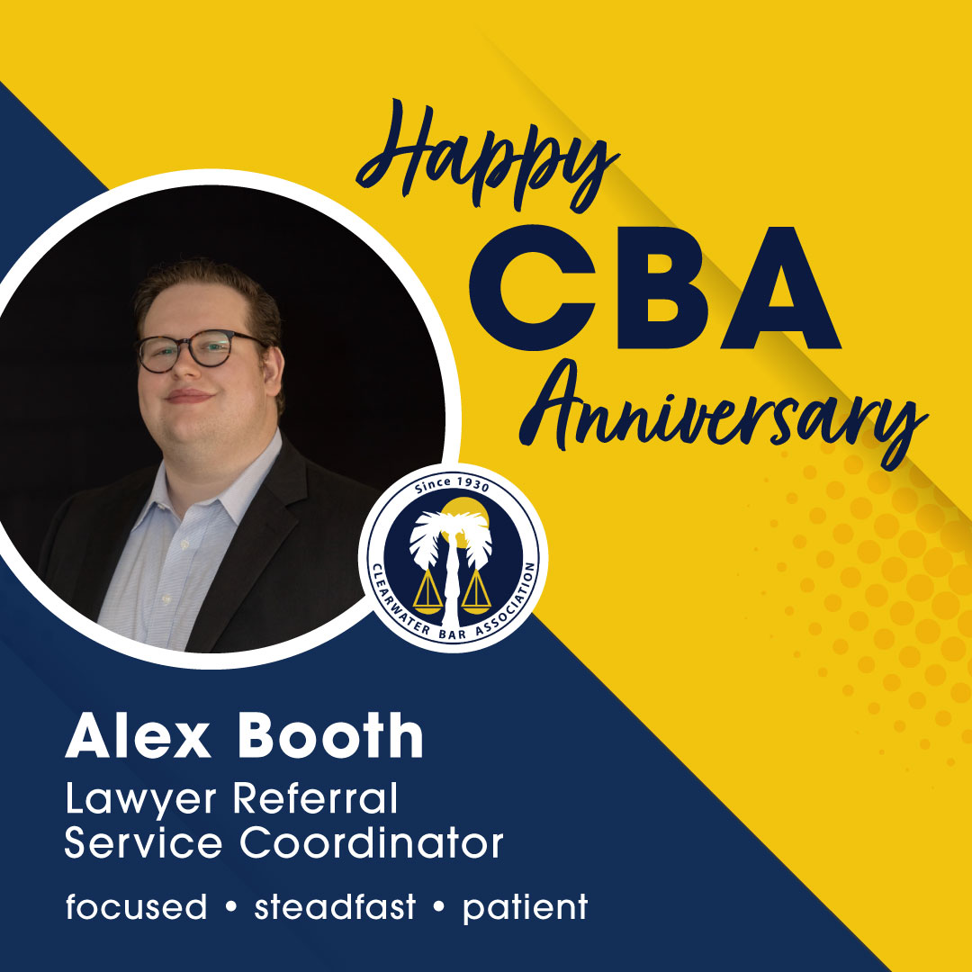 Time to celebrate Alex Booth’s one-year anniversary with the Clearwater Bar Association!

His passion for the law and commitment to excellence are apparent in everything he does. Since joining the CBA as the Lawyer Referral Service Coordinator, Alex has become a vital part of ...