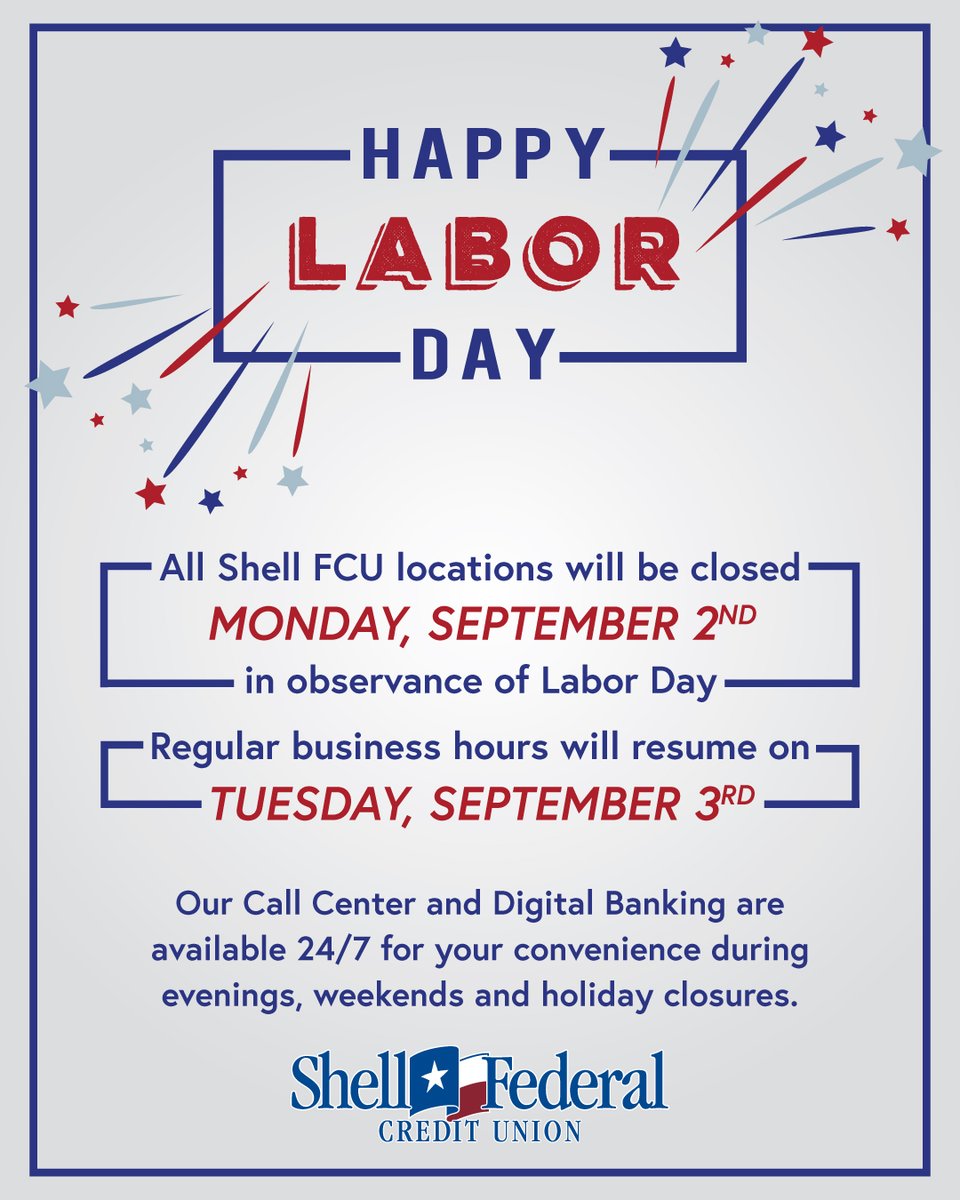 Hi family! All Shell FCU branches will be closed on Monday, September 2nd in observance of Labor Day. #ShellFCU