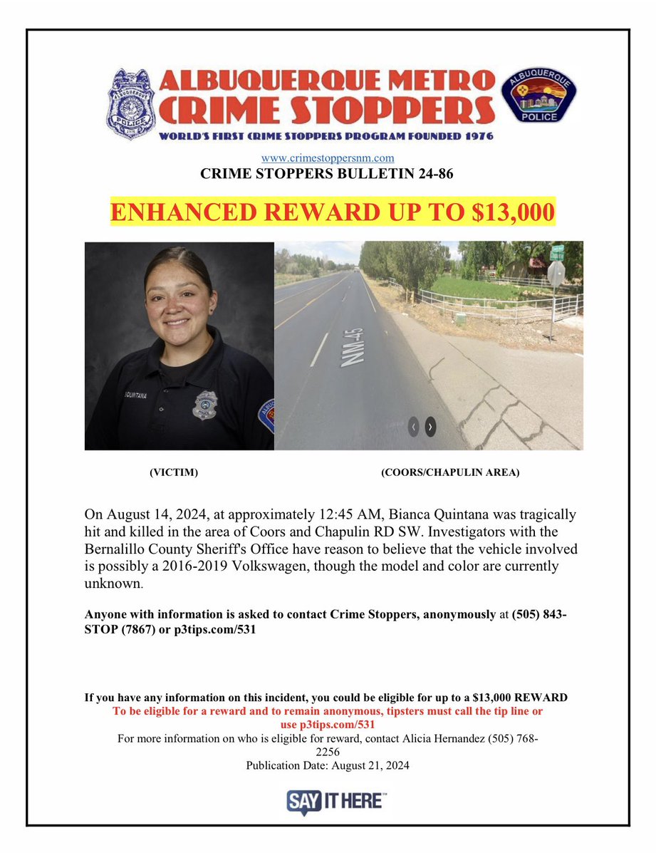 APD Chief of Police (@abqpolicechief) on Twitter photo The <a href="/CrimeStoppersNM/">Crime Stoppers</a> reward has increased to $13,000 for any information regarding the hit and run crash that took the life of APD Officer Bianca Quintana.
If you have any information related to this case, you can report anonymously to at 505-843-STOP or p3tips.com/531. The <a href="/CrimeStoppersNM/">Crime Stoppers</a> reward has increased to $13,000 for any information regarding the hit and run crash that took the life of APD Officer Bianca Quintana.
If you have any information related to this case, you can report anonymously to at 505-843-STOP or p3tips.com/531.