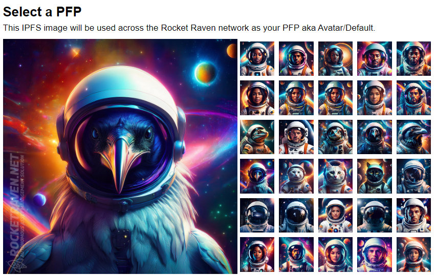 PFP's
To continue striving to reach the #moon we are equipping our #Ravencoin friends a way to personalize their experience a bit with some fun optional #Astronaut #PFP #IPFS images that you can select during registration and profile editing. WE hope you like it and enjoy! #RVN