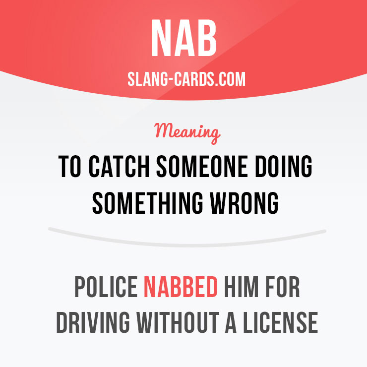 "Nab" = to catch and arrest someone.
⠀
Example: Police nabbed him for driving without a license.
⠀
Example: I heard the serial killer was finally nabbed last night.
⠀
Learn slang in our app - onelink.to/ewf6kr
⠀
#slang #nab