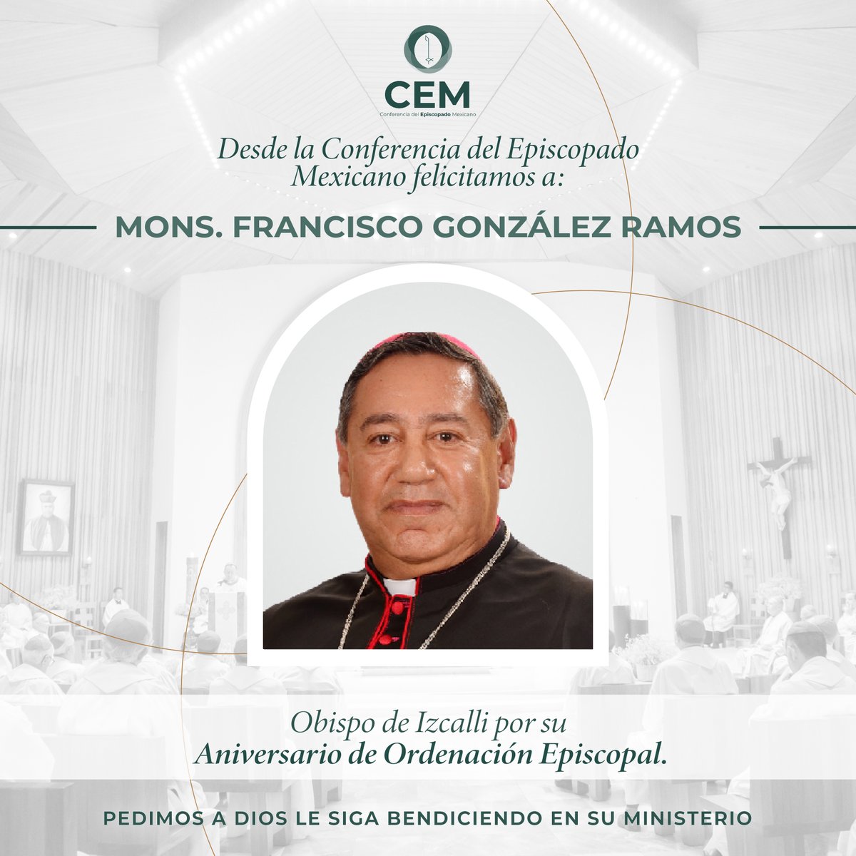 Este día queremos felicitar a S. E. Mons. Francisco González Ramos, Obispo de Izcalli, por su Aniversario Episcopal. Pedimos a Dios Padre por su ministerio y a Nuestra Madre, la Virgen de Guadalupe lo acompañe en su vida. ¡Felicidades!.