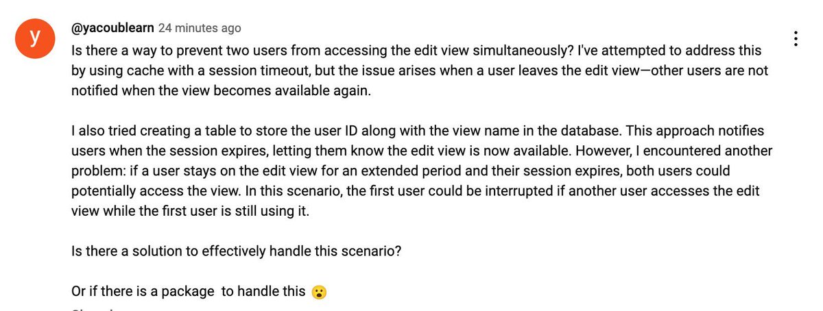 PovilasKorop's tweet image. In Laravel, how to prevent two users from accessing the edit view simultaneously?

This was the question asked in a YouTube comment.

The tool for that is Reverb.

We have a lesson about it (with code repository) in our course about Reverb: 
&quot;Who&apos;s Online: User X is Viewing the…