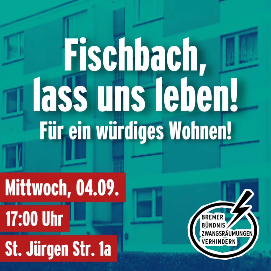 #Bremen: Fischbach, lass uns leben! Das Bremer Bündnis Zwangsräumungen verhindern! ruft zur Solidarität mit dem Protest der Mieter*innen auf: Am Mittwoch, 4.9. (1/4)