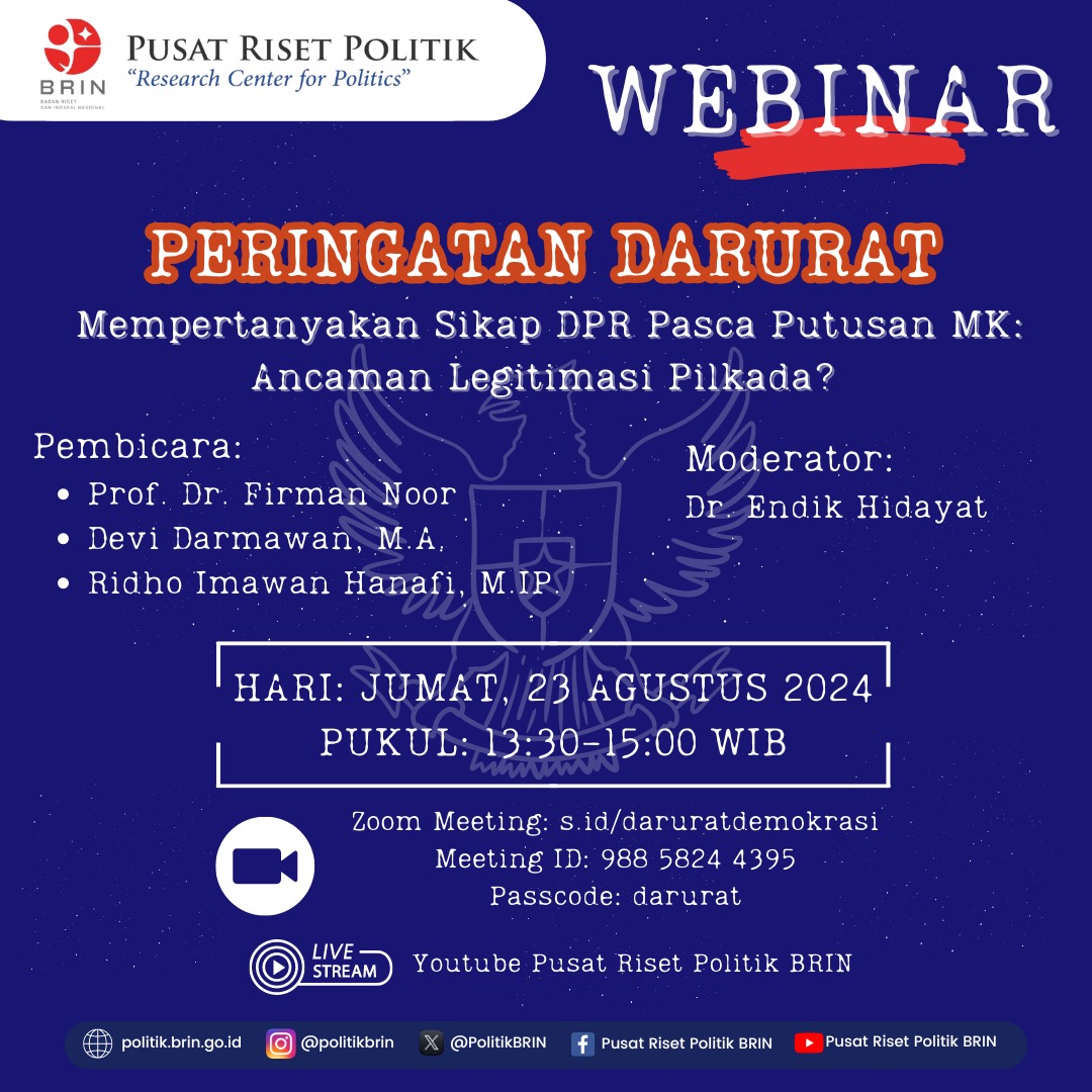 *Undangan Webinar*

Yth. Ibu, Bapak, Saudara/i #KawanBRIN
 
Badan Legislasi (Baleg) DPR telah menyepakati revisi Undang-undang Pilkada untuk disahkan menjadi Undang-Undang (UU). Revisi ini menolak putusan Mahkamah Konstitusi (MK) mengenai aturan syarat ambang batas pencalonan dan