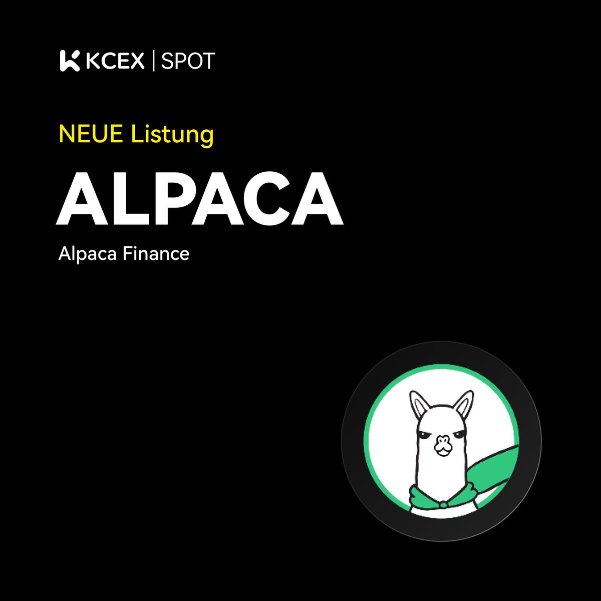 #KCEX Neue Notierung 🚀

<a href="/AlpacaFinance/">ALPACA FINANCE</a>
, ein prominentes Kreditprotokoll im dezentralen Finanzsektor (DeFi), wird auf KCEX für den Spothandel verfügbar sein.

Handelspaar: $ALPACA/USDT

💼 Einzahlungen: Eröffnet
⏰ Spothandel beginnt: 23.08.2024 6:00 (UTC)