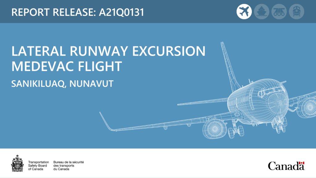 TSBCanada's tweet image. #TSBAir releases investigation report (A21Q0131) into 2021 lateral #runwayexcursion of a #medevac aircraft, in Nunavut: ow.ly/3be150T3TCX #AviationSafety #Media