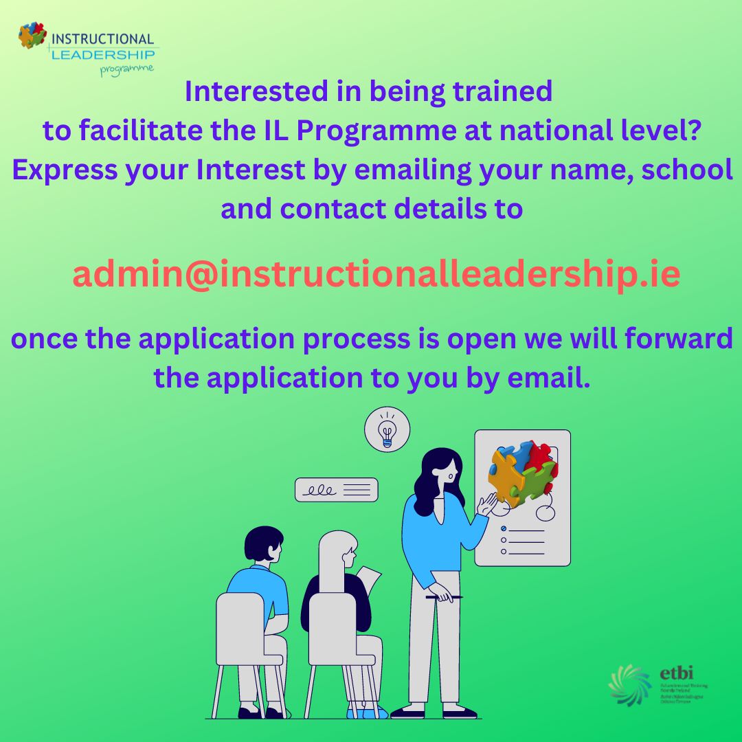 Interested in being trained to facilitate the IL Programme at national level? Express your Interest by emailing your name,school &amp; contact details to admin@instructionalleadership.ie,once the application process is open we will forward the application to you by email.<a href="/ETBIreland/">ETBI</a>
