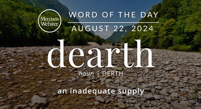 Merriam-Webster Word of the Day August 22, 2024 'dearth' noun | DERTH "an inadequate supply" Background Image: an empty highway