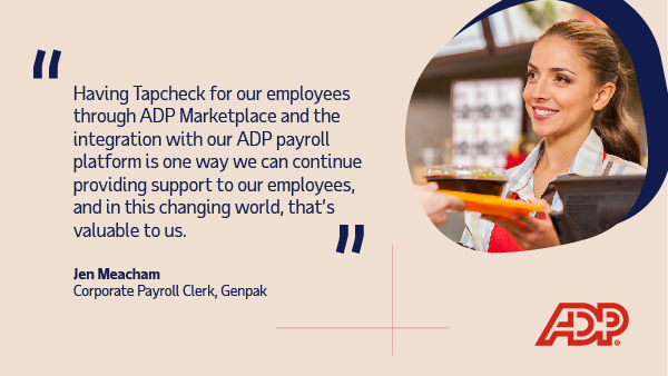 When food manufacturing leader <a href="/Genpak/">Genpak Packaging</a> couldn't accommodate employee requests for pay advances, they turned to <a href="/TapcheckInc/">Tapcheck</a>.

Tapcheck is an integrated solution on ADP Marketplace that offers employees the flexibility of early access to their earned wages. This innovative