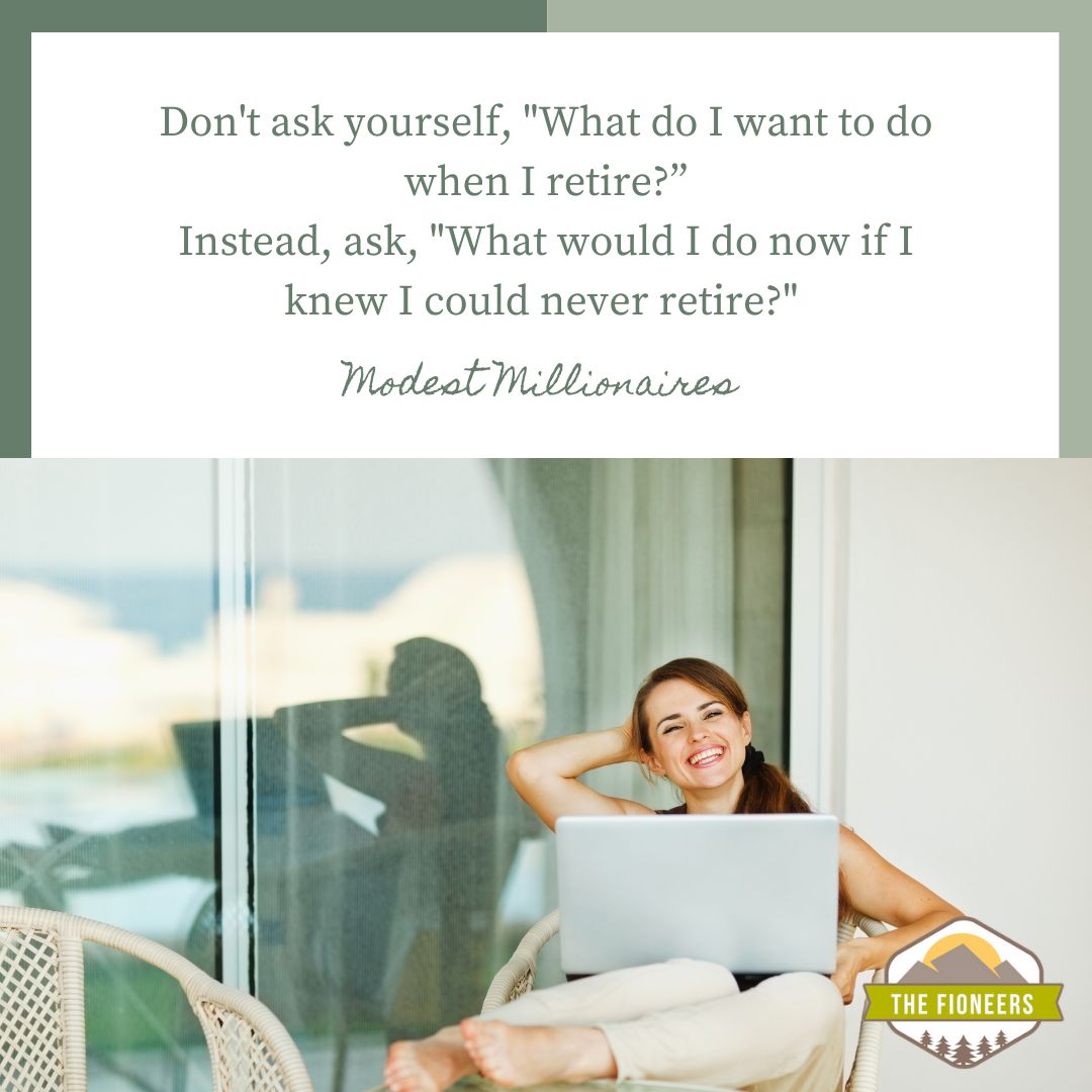 Tomorrow isn't guaranteed. This is why I'm not putting my happiness off until I can retire early.

What would you do now if you knew you could never retire? <a href="/ModMillionaires/">Modest Millionaires</a>