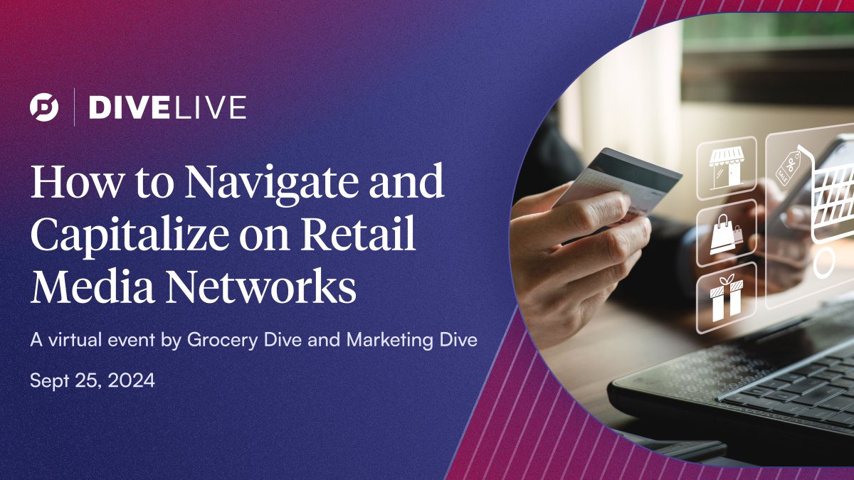Join us for our virtual event happening this September! Co-hosted by the Grocery Dive and <a href="/marketingdive/">Marketing Dive</a> editorial teams we'll take a look at the new frontiers for retail media and where it's headed. Sign up for free today: resources.industrydive.com/how-to-navigat…