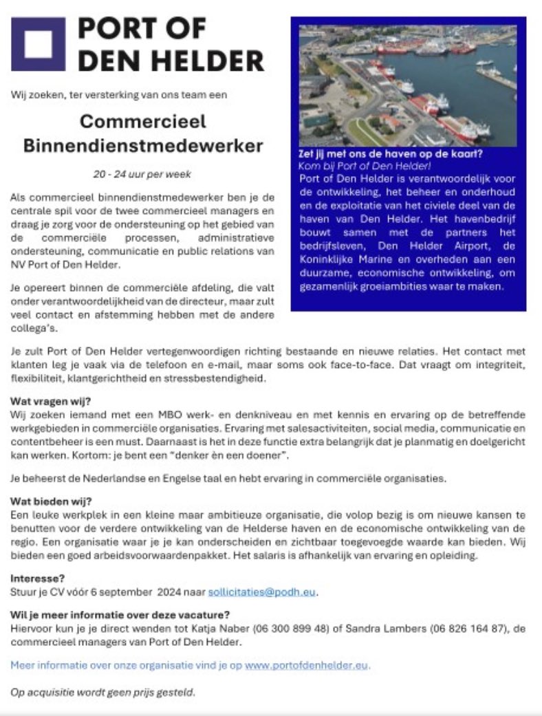 Ben je net terug van vakantie en heb je zin in leuk werk? Bij <a href="/portofdenhelder/">Port of Den Helder</a> zijn we op zoek naar een enthousiaste teamspeler voor onze commerciele binnendienst. Zie de vacature hieronder. Dus ben je geinteresseerd mail dan naar sollicitaties@podh.eu