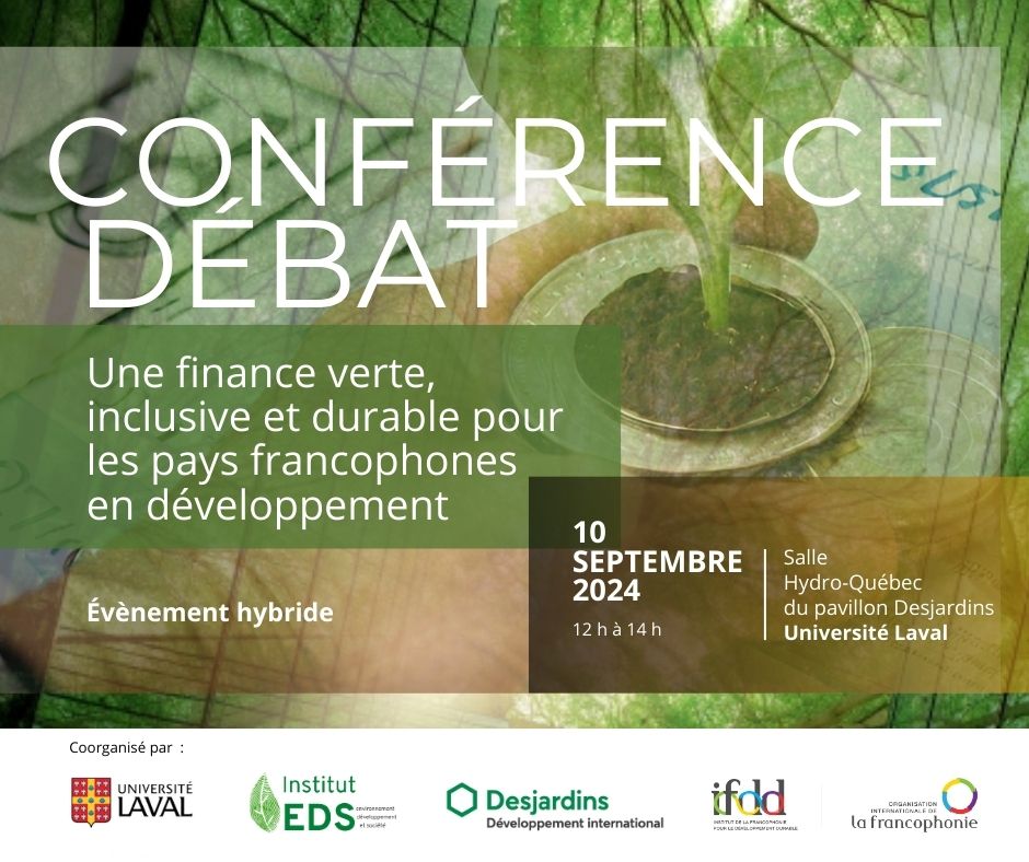 Participez en grand nombre à la Conférence-débat : Finance verte, inclusive et durable pour les pays francophones en développement le 10 septembre 2024 de 12h00 à 14h00 à l’Université Laval et en ligne ; tinyurl.com/4f8hks4w
