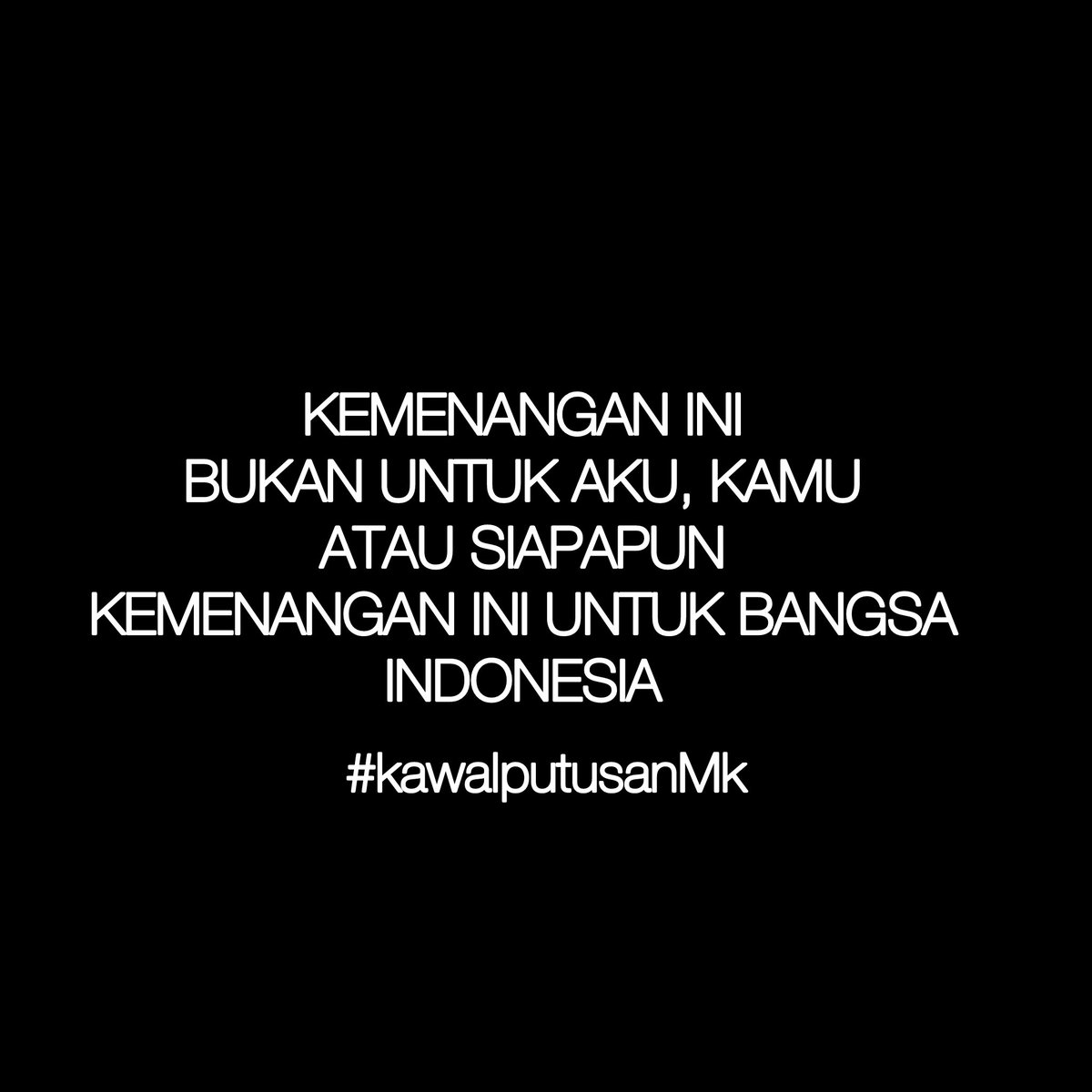 “KEMENANGAN INI UNTUK BANGSA INDONESIA” #kawalputusanMk