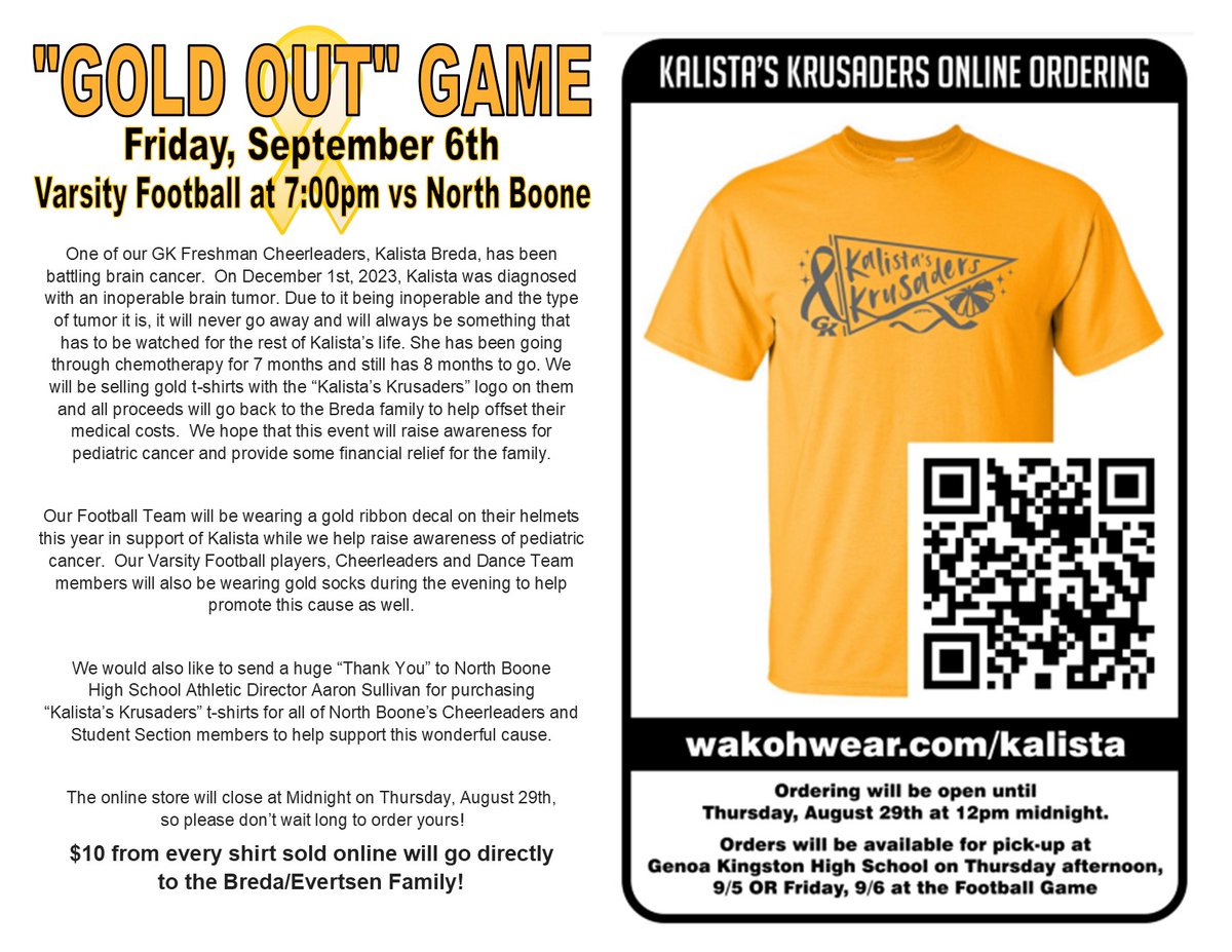 ORDER YOUR SHIRTS TODAY!
The home Varsity Football game vs North Boone on September 6th will be a "Gold Out" to help raise funds for one of our GKHS students currently battling Brain Cancer! 

Click here to order!
wakohwear.com/kalista/

#gkcogs #ForgeAhead! #KalistasKrusaders
