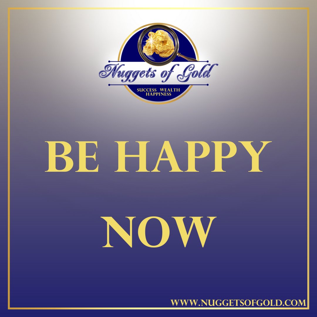 RealGoldNuggets's tweet photo. Nugget of Gold #235: Be happy now. https://t.co/watQBblUvR #nuggetsofgold https://t.co/vJ8tZHNuuy