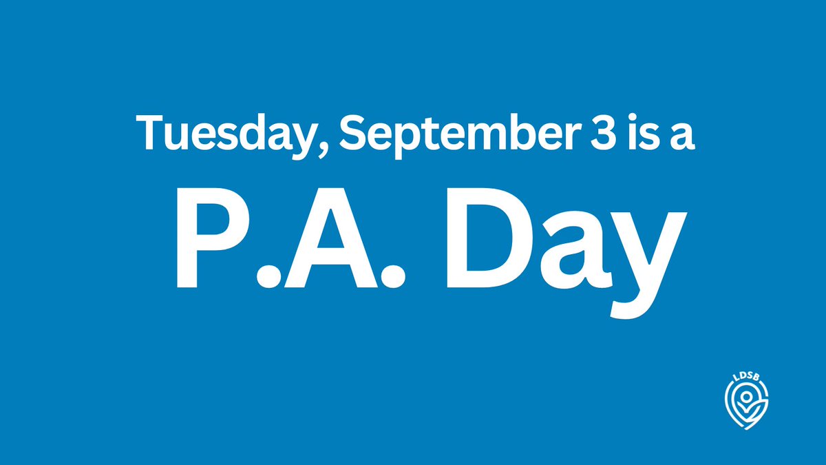 Tues. Sept. 3 is a PA Day for LDSB staff focusing on: Health and safety; supporting a positive school climate; and achievement of learning outcomes in core academic skills.  On PA Days, there are no classes for students. The first day of school for students is Weds. Sept. 4.