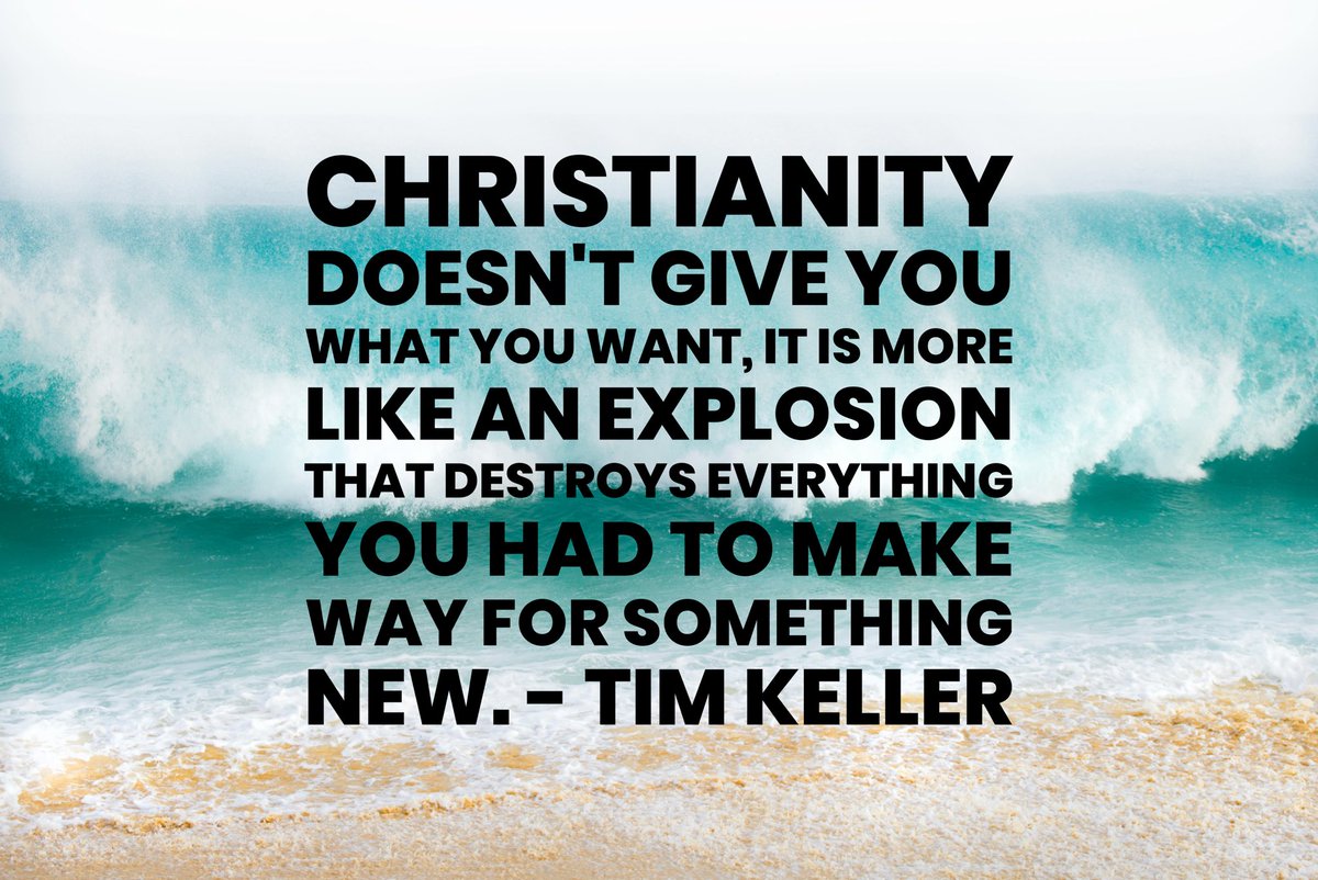 DailyKeller's tweet image. Christianity doesn’t give you what you want, it is more like an explosion that destroys everything you had to make way for something new.

#timkeller #timkellerquote #christianity