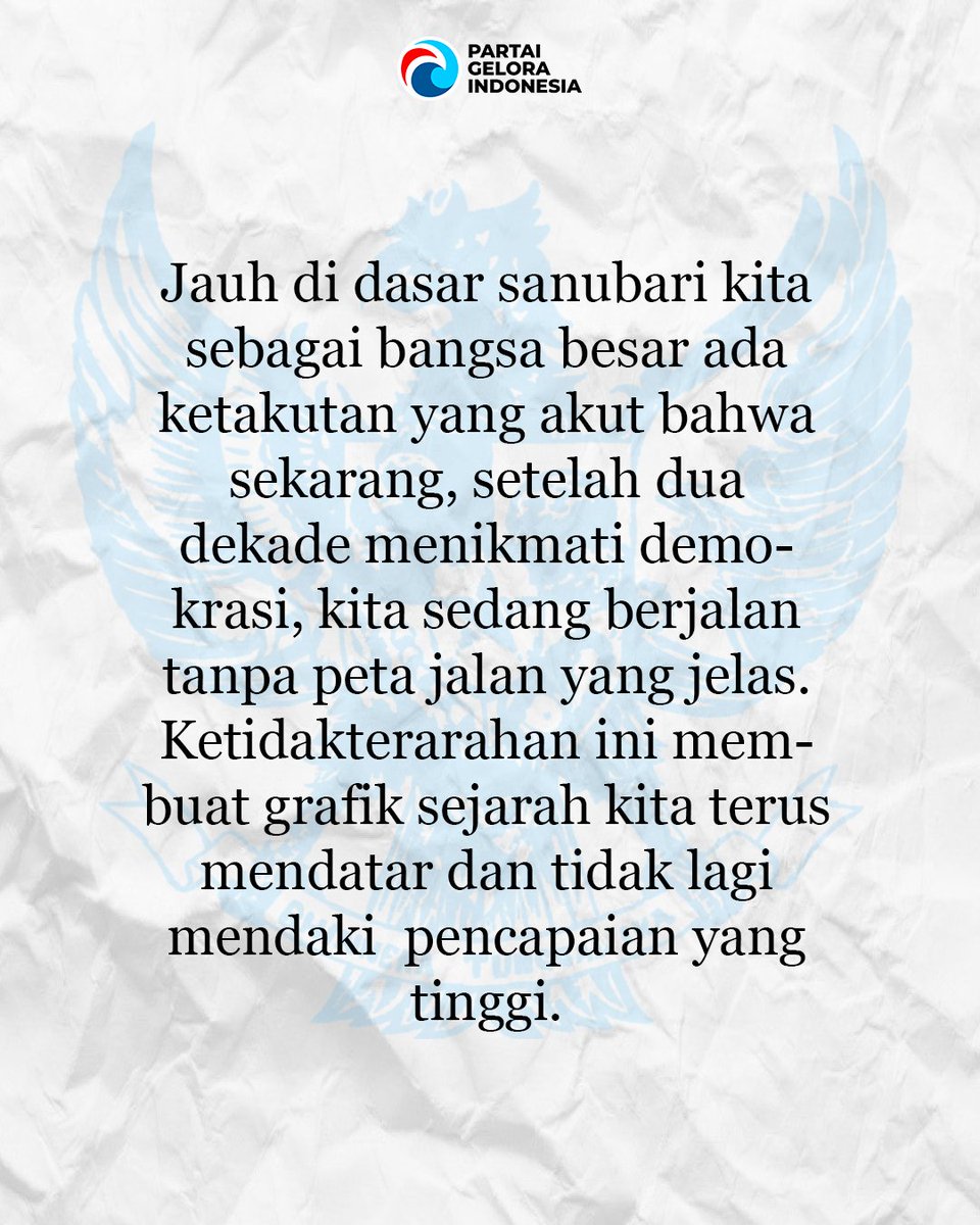 partaigeloraid's tweet photo. Partai Gelora berdiri menuntaskan cita-cita Indonesia Superpower Baru Dunia.

Jauh di dasar sanubari kita sebagai bangsa besar ada ketakutan yg akut bahwa sekarang, setelah dua dekade menikmati demokrasi, kita sedang berjalan tanpa peta jalan yang jelas

@anismatta @Fahrihamzah https://t.co/Z2oLKL16iB