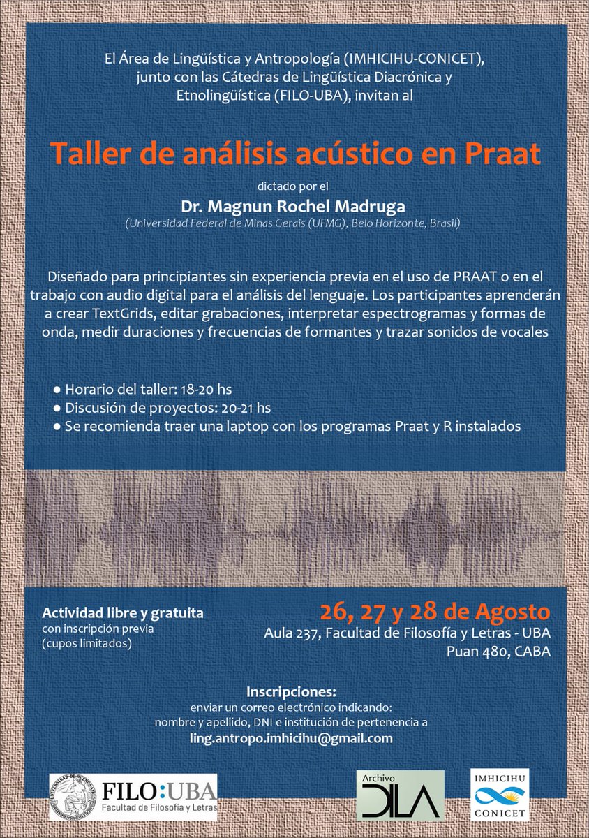DILA - CONICET (@dilaconicet) on Twitter photo El Área de Lingüística y Antropología (IMHICIHU-CONICET), junto con el Departamento de
Letras y la Cátedra de Lingüística Diacrónica (FILO-UBA), tienen el agrado de invitar al Taller
de Análisis Acústico en Praat dictado por el Dr. Magnun Rochel Madruga (UFMG) El Área de Lingüística y Antropología (IMHICIHU-CONICET), junto con el Departamento de
Letras y la Cátedra de Lingüística Diacrónica (FILO-UBA), tienen el agrado de invitar al Taller
de Análisis Acústico en Praat dictado por el Dr. Magnun Rochel Madruga (UFMG)