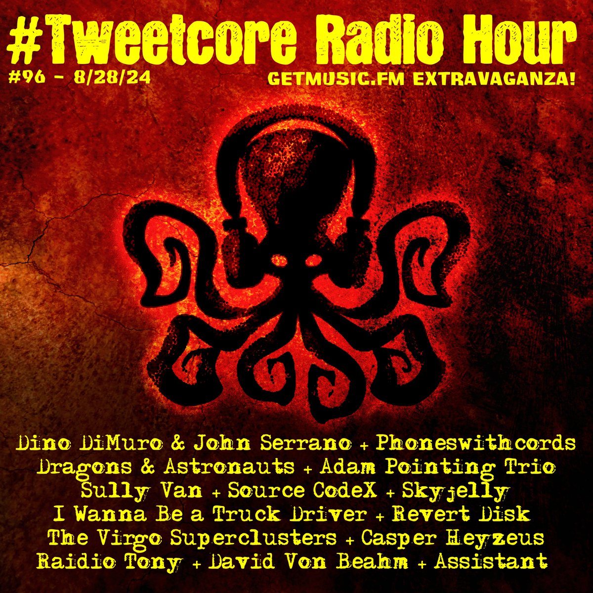 Mark your calendars for August 28th for Episode 96 of the #Tweetcore Radio Hour!

Host <a href="/marc_schuster/">Marc Schuster</a> will dive deep into the underground with an EXCLUSIVE showcase of GetMusic picks!

<a href="/DinoDiMuro/">Dino DiMuro</a>
@PhonesWithChrds
<a href="/SourceCodeX/">SourceCodeX</a>
<a href="/TVSuperclusters/">The Virgo Superclusters</a>
<a href="/revert_disk/">Revert Disk Music</a>
<a href="/skyjelly/">Skyjelly Jones</a>