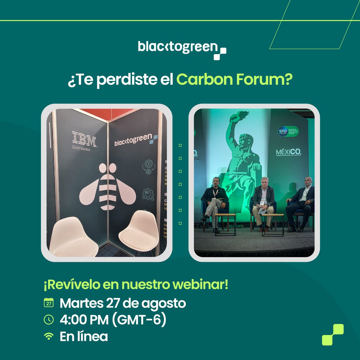 Si te perdiste el Carbon Forum, te invitamos a nuestro próximo webinar.
🗓️Martes 27 de agosto
🕥4:00 p.m. (GMT-6)
🛜En línea
¡Descubre cómo las empresas pueden liderar el cambio hacia un futuro sostenible!
Registrate aquí: blacktogreen.com/webinar-carbon…