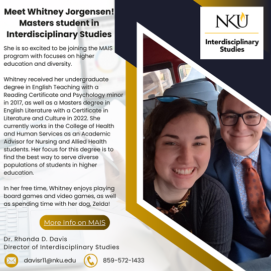 The Master's Degree in Interdisciplinary Studies at NKU is a flexible program that encourages you to pursue your unique passions. Craft a curriculum that will help you achieve your dreams--in your career and in life.