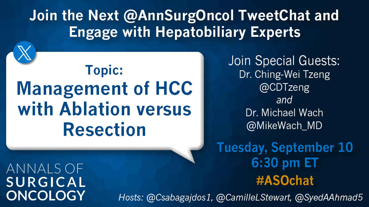 Annals of Surgical Oncology (@annsurgoncol) on Twitter photo Save the Date! Next #ASOchat on Sept 10, 6:30pm ET "Mgmt of HCC with Ablation vs Resection" <a href="/Csabagajdos1/">Csaba Gajdos MD, FACS, FSSO</a> <a href="/CamilleLStewart/">Camille Stewart, MD</a> <a href="/SyedAAhmad5/">Syed A. Ahmad</a> <a href="/CDTzeng/">Ching-Wei D. Tzeng</a> <a href="/MikeWach_MD/">Mike Wach MD</a> <a href="/rajarnarayan/">Raja Narayan, MD MPH</a> <a href="/NabeelZafarMD/">Syed Nabeel Zafar</a> <a href="/vitor__moutinho/">Vitor Moutinho, MD, MSc</a> <a href="/jhatjhmi1/">Jin He</a> @Laleh_Melstrom <a href="/BotelhoDra/">Dra. Jordana B Vilela</a> <a href="/_BrainyMD_/">Micah J. Brainerd, M.D.</a> <a href="/globalsurgallie/">Allison Martin, MD MPH</a> Save the Date! Next #ASOchat on Sept 10, 6:30pm ET "Mgmt of HCC with Ablation vs Resection" <a href="/Csabagajdos1/">Csaba Gajdos MD, FACS, FSSO</a> <a href="/CamilleLStewart/">Camille Stewart, MD</a> <a href="/SyedAAhmad5/">Syed A. Ahmad</a> <a href="/CDTzeng/">Ching-Wei D. Tzeng</a> <a href="/MikeWach_MD/">Mike Wach MD</a> <a href="/rajarnarayan/">Raja Narayan, MD MPH</a> <a href="/NabeelZafarMD/">Syed Nabeel Zafar</a> <a href="/vitor__moutinho/">Vitor Moutinho, MD, MSc</a> <a href="/jhatjhmi1/">Jin He</a> @Laleh_Melstrom <a href="/BotelhoDra/">Dra. Jordana B Vilela</a> <a href="/_BrainyMD_/">Micah J. Brainerd, M.D.</a> <a href="/globalsurgallie/">Allison Martin, MD MPH</a>