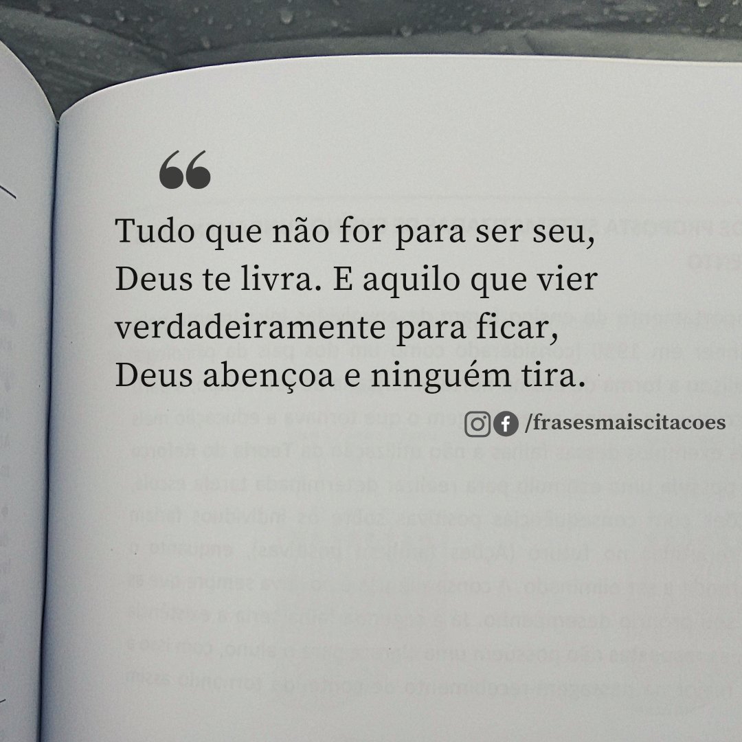 Tudo que não for para ser seu, Deus te livra. E aquilo que vier verdadeiramente para ficar, Deus abençoa e ninguém tira.