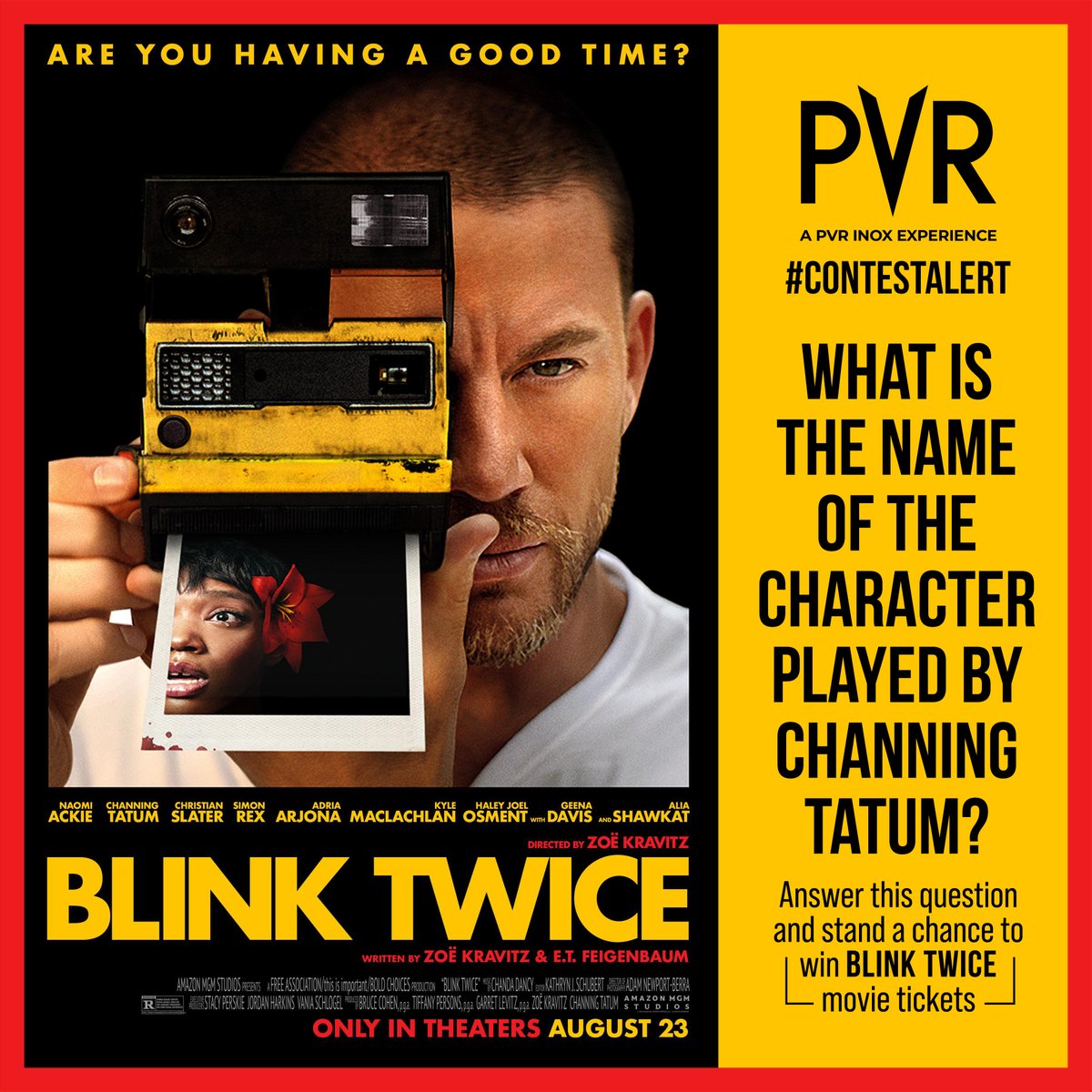 _PVRCinemas's tweet photo. Ready to have your minds blown? Answer a simple question for a chance to win free tickets to Blink Twice!

Steps: 
1: Share your answer in the comments
2: Tag PVR CINEMAS and your friends
3: Tag #BlinkTwiceAtPVR contest & follow us

Now screening at PVR INOX! 
Book now: https://t.co/aktyEjTQ8O 

Winners will be announced on our Instagram page.
.
.
.
#ContestAlert #Contest #NaomiAckie #AdriaArjona #ChanningTatum #ChristianSlater #SimonRox