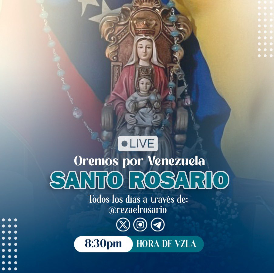 Rezando unidos por Venezuela 🇻🇪 
Todos los días a las 8:30 pm