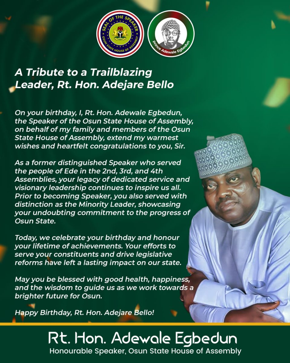 A Tribute to a Trailblazing Leader, Rt. Hon. Adejare Bello

On your birthday, I, Rt. Hon. Adewale Egbedun, the Speaker of the Osun State House of Assembly, on behalf of my family and members of the Osun State House of Assembly, extend my warmest wishes and heartfelt