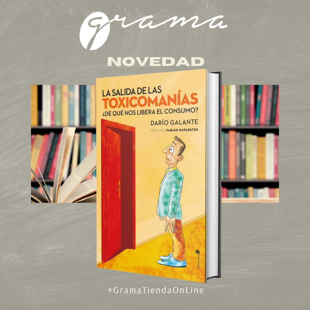 LA SALIDA DE LAS TOXICOMANÍAS
Darío Galante
Prólogo: Fabián Naparstek
128 páginas
2024

gramaediciones.com.ar/productos/gala…