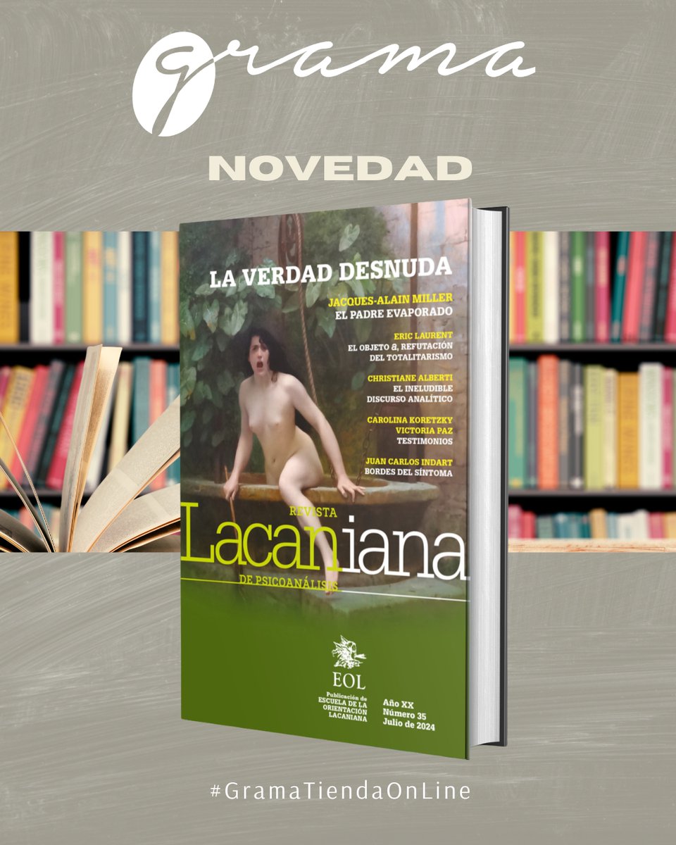 REVISTA LACANIANA DE PSICOANÁLISIS 35
Publicación de la Escuela de la Orientación Lacaniana
LA VERDAD DESNUDA
180 páginas
gramaediciones.com.ar/productos/laca…