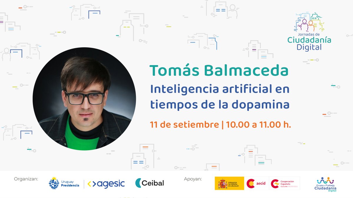 📣 ¡Se vienen las Jornadas de #CiudadaníaDigital!

En la edición 2024 contaremos con la participación de Tomás Balmaceda, doctor en Filosofía de la <a href="/UBAonline/">UBAonline</a>, quien presentará su charla "#InteligenciaArtificial en tiempos de la dopamina".

➕ Conocé más:  gub.uy/agencia-gobier…