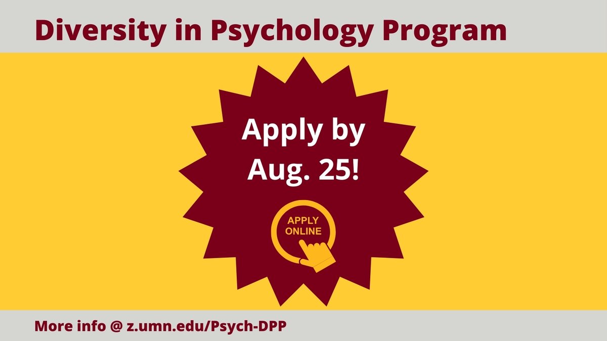 UMN_ICD's tweet image. Don’t forget to apply: The deadline to apply for UMN’s Diversity in Psychology Program (DPP) is August 25th! Learn about eligibility requirements and finish your application today at z.umn.edu/Psych-DPP #GradSchoolPrep #InclusiveFuture