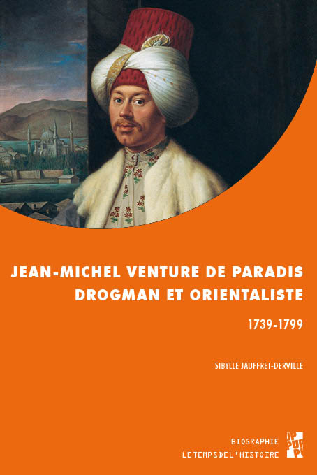 J.M. Venture de Paradis, drogman et orientaliste (1739-1799), de S. Jauffret-Derville, aux PUP.  Illustre traducteur et pionnier de l’orientalisme français.
#orientalisme #biographie #histoiremoderne #traduction #drogman #sublimeporte