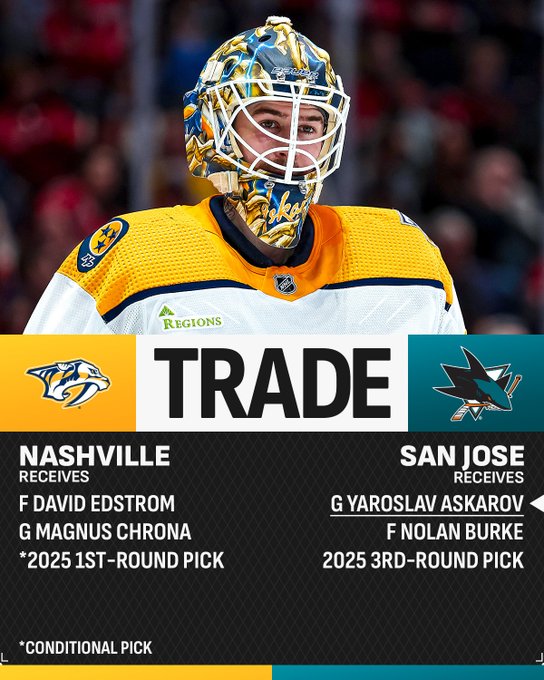 Top: Yaroslav Askarov on ice in a Predators uniform.

Middle: "Trade" in black text on a white background between the Predators and Sharks logos.

Bottom: White text on a dark gray background reads, "Nashville receives F David Edstrom, G Magnus Chrona, 2025 1st-round pick*. San Jose receives G Yaroslav Askarov, F Nolan Burke, 2025 3rd-round pick."

"* conditional pick" is in the bottom left hand corner in white text.