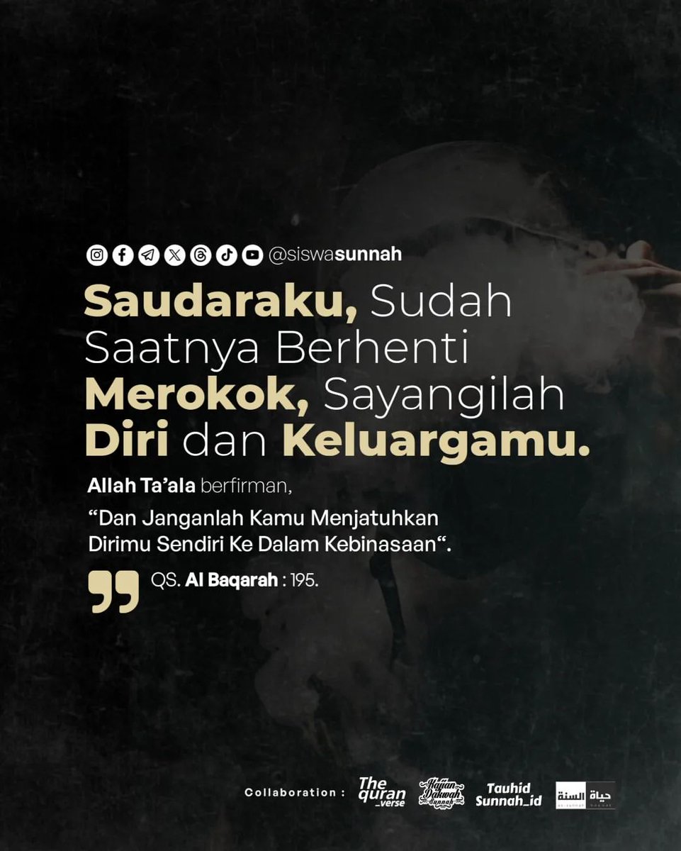 📎 Saudaraku, Sudah Saatnya Berhenti Merokok, Sayangilah Diri dan Keluargamu.

Allah Ta’ala berfirman,

وَلَا تُلْقُوا بِأَيْدِيكُمْ إِلَى التَّهْلُكَةِ

“Dan janganlah kamu menjatuhkan dirimu sendiri ke dalam kebinasaan“. (QS. Al Baqarah: 195).