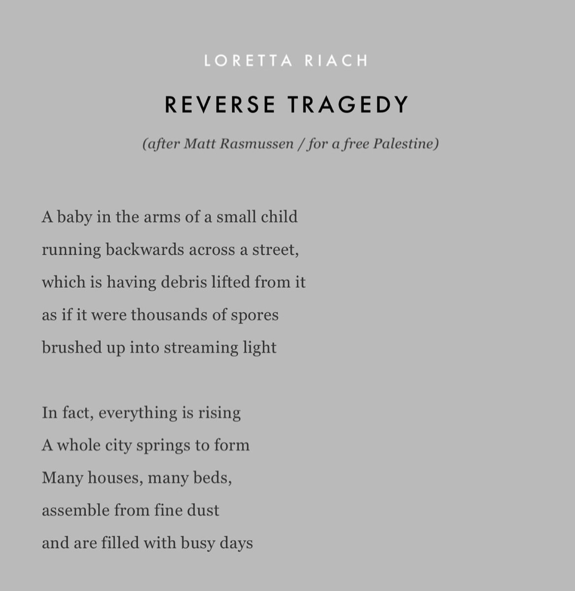 starlingmag's tweet image. "A baby in the arms of a small child
running backwards across a street,
which is having debris lifted from it
as if it were thousands of spores
brushed up into streaming light"

- Loretta Riach (@ghostb1rd), 'Reverse Tragedy' (after Matt Rasmussen / for a free Palestine)