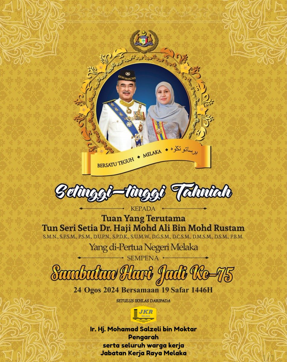 Ucapan Setinggi-tinggi Tahniah kepada Tuan Yang Terutama Tun Seri Setia Dr. HAJI MOHD ALI BIN MOHD RUSTAM Yang di-Pertua Negeri Melaka Sempena SAMBUTAN HARI JADI KE-75 pada 
24 OGOS 2024 bersamaan 19 SAFAR 1446H.