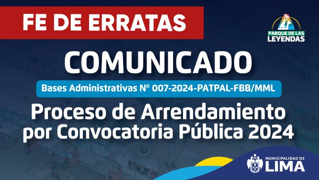FE DE ERRATAS en el Proceso de Arrendamiento por Convocatoria Pública 2024: bit.ly/3ACNwt9

✅Bases administrativas N° 007-2024-PATPAL-FBB/MML, de Arrendamiento por Convocatoria Pública, de los 29 espacios del PATPAL-FBB, sede San Miguel: bit.ly/4fNlxao