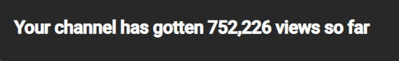Seven hundred and fifty million views.

Sponsors, feel free to hit me up in DMs.