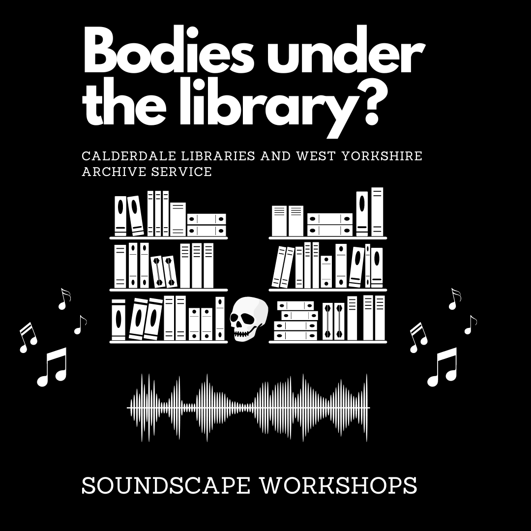 We are running two introductory sound production workshops for Adults. You'll need to be able to attend both sessions on Sat 7th Sept &amp; 21st Sept AM
The workshops will take inspiration from our Bodies Under the Library? research. Email sarah.rose@calderdale.gov.uk for info.